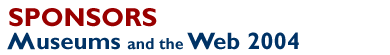 Museums and the Web 2004 :  Sponsor